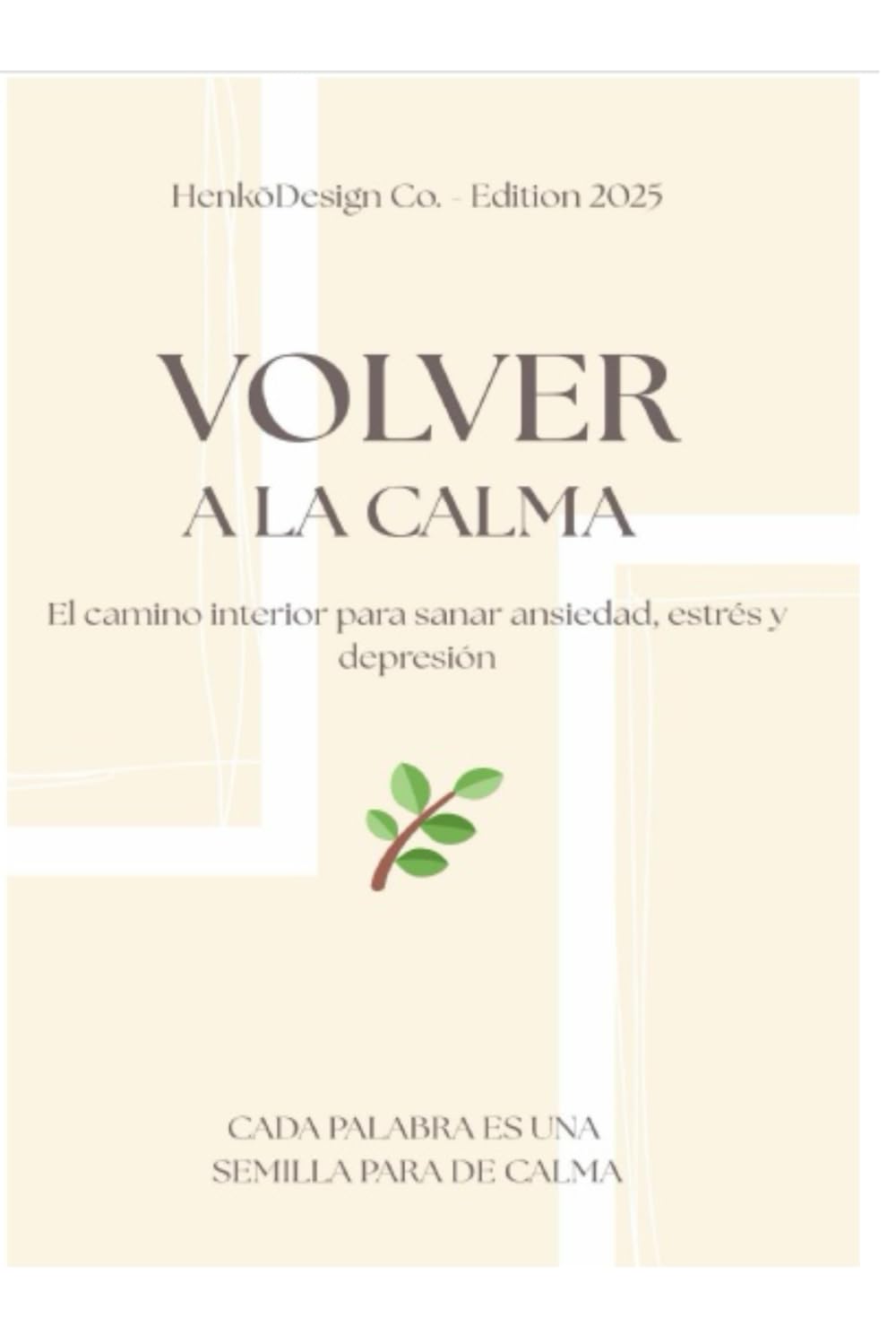 Volver a la Calma: El camino interior para sanar ansiedad, estrés y depresión