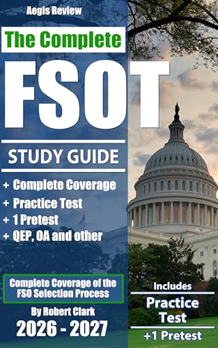 The Complete FSOT Study Guide: Practice Tests and Test Preparation Guide for the Written Exam and Oral Assessment