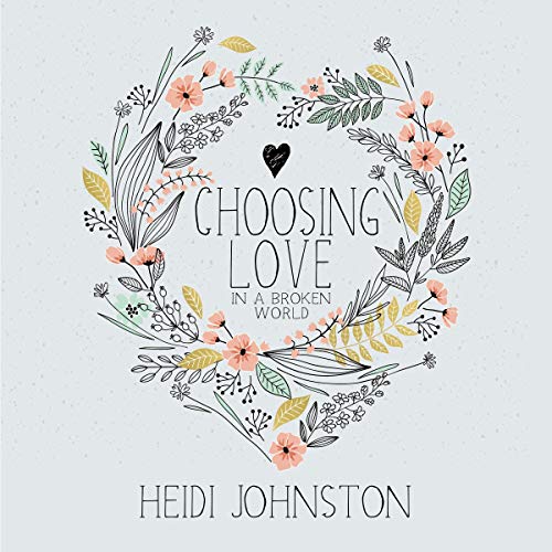 Choosing Love in a Broken World by Heidi Johnston episode artwork