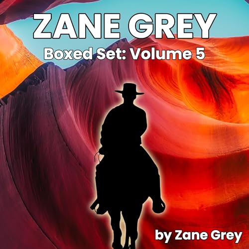 Zane Grey Boxed Set: Volume 5 by Zane Grey episode artwork