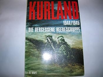Perfect Paperback Kurland, die vergessene Heeresgruppe: 1944/1945 (German Edition) [German] Book