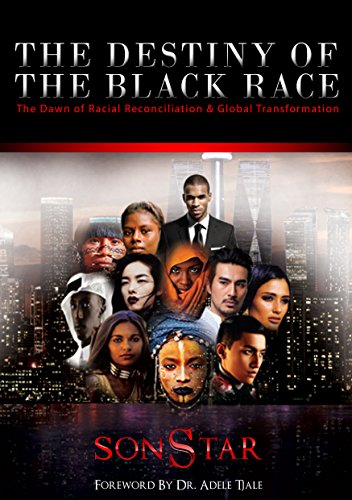 THE DESTINY OF THE BLACK RACE The Dawn of Racial Reconciliation and
