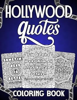 Hollywood Quotes Coloring Book: Cinema, Creativity & Calm Coloring Pages with Unforgettable Movie Lines and Beautiful Mandalas for a Relaxing Experience