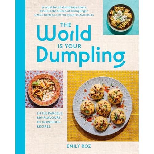The World Is Your Dumpling: Over 80 simple, tasty and comforting recipes celebrating dumplings from around the world in this delicious new cookbook!