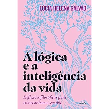 Capa do livro A lógica e a inteligência da vida: Reflexões filosóficas para começar bem o seu dia