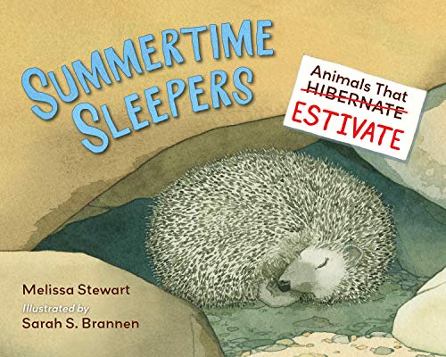 Summertime Sleepers: Animals That Estivate Summertime Sleepers: Animals That Estivate