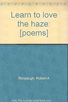 Learn to love the haze: [poems] 0914982028 Book Cover