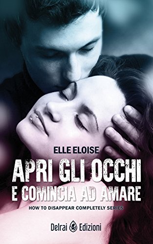 Apri gli occhi e comincia ad amare: Vol. 1