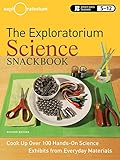 The Exploratorium Science Snackbook: Cook Up Over 100 Hands-On Science Exhibits from Everyday Materials