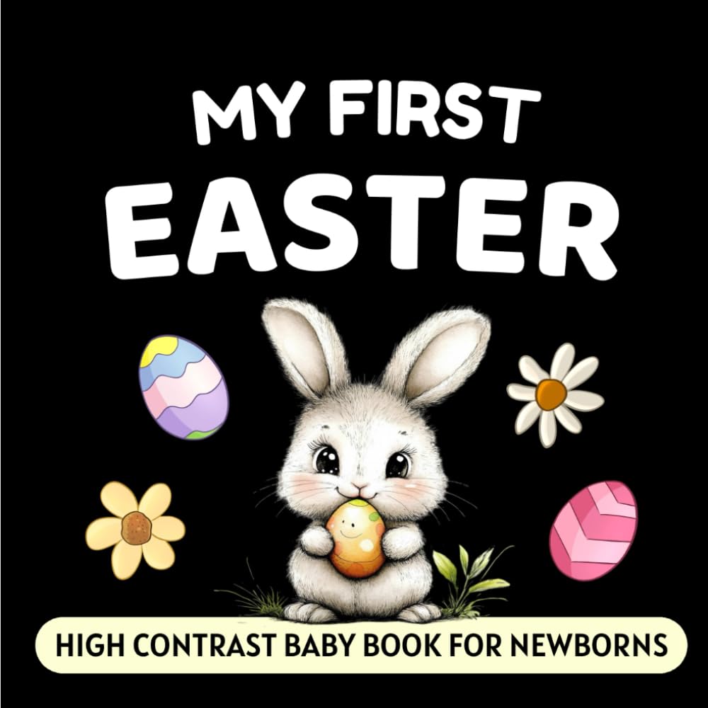 My First Easter High Contrast Baby Book for Newborns: Simple Black and White Pictures, Perfect for Infants 0-18 Months (High Contrast Books)