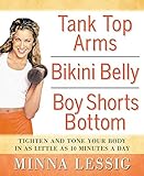  Tank Top Arms, Bikini Belly, Boy Shorts Bottom: Tighten and Tone Your Body in as Little as 10 Minutes a Day