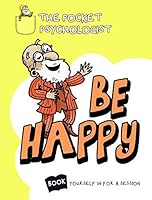 Pocket Psychologist - Be Happy 190973215X Book Cover
