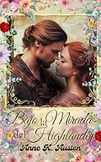 Bajo la mirada del Highlander: Pacto con el Demonio de las Highlands (Amores y leyendas en las Tierras Altas de Escocia)