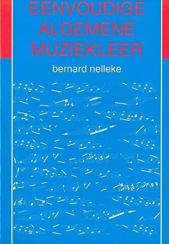 Bernard Nelleke-Eenvoudige Algemene Muziekleer-Books on Music-BOOK