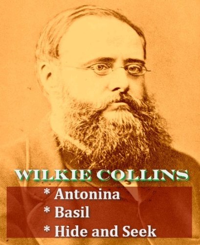 Wilkie Collins - Antonina, Basil, & Hide and Seek - Kindle edition by ...