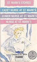 St. Mark's Stories: Cadet Nurse At St. Mark's / Junior Nurse At St. Mark's / Nurse At St. Mark's 0001851675 Book Cover