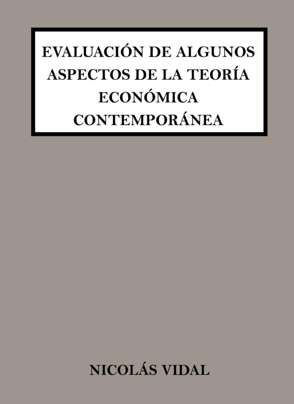 Evaluación de algunos aspectos de la teoría económica contemporánea