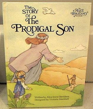 The Story of the Prodigal Son (An Alice in Bibleland Storybook)