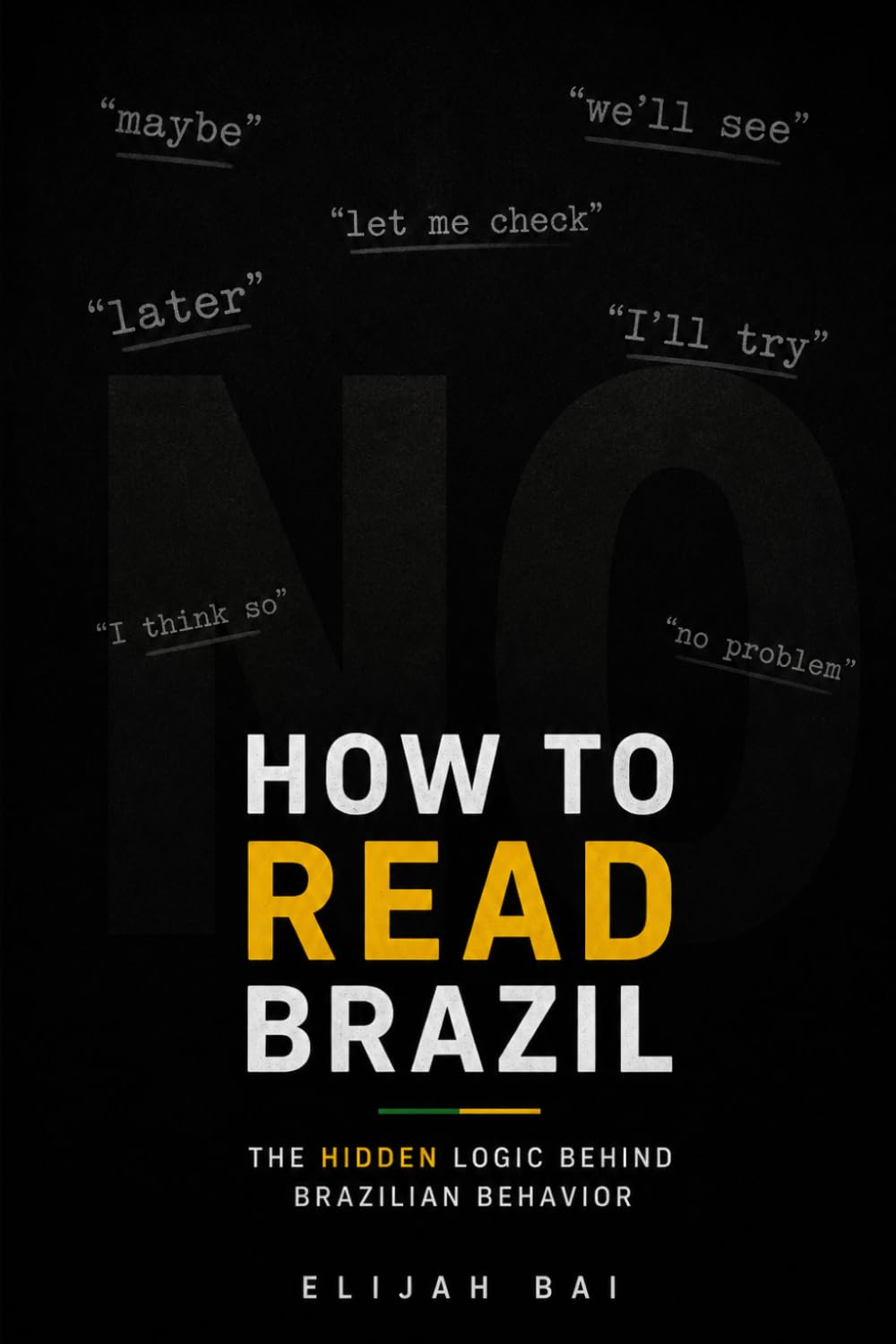 How to Read Brazil: The Hidden Logic Behind Brazilian Behavior — And Why Everything Makes Sense Once You See It (Beyond Words)