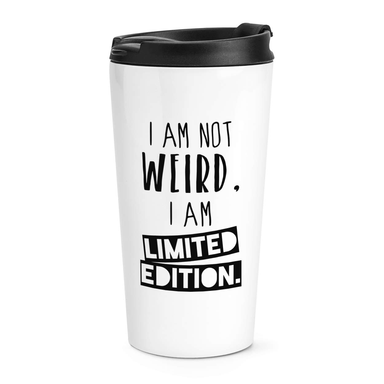 I Am Not Weird I Am Limited Edition Travel Mug Cup