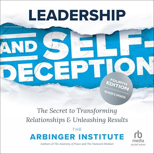 Leadership and Self-Deception (Fourth Edition) by The Arbinger Institute episode artwork