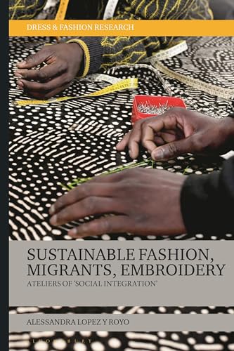 Sustainable Fashion, Migrants, Embroidery: Ateliers of 'Social Integration' (Dress and Fashion Research)