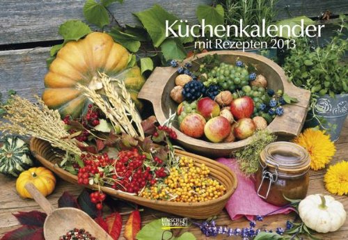 Küchenkalender mit Rezepten 2013. Broschürenkalender