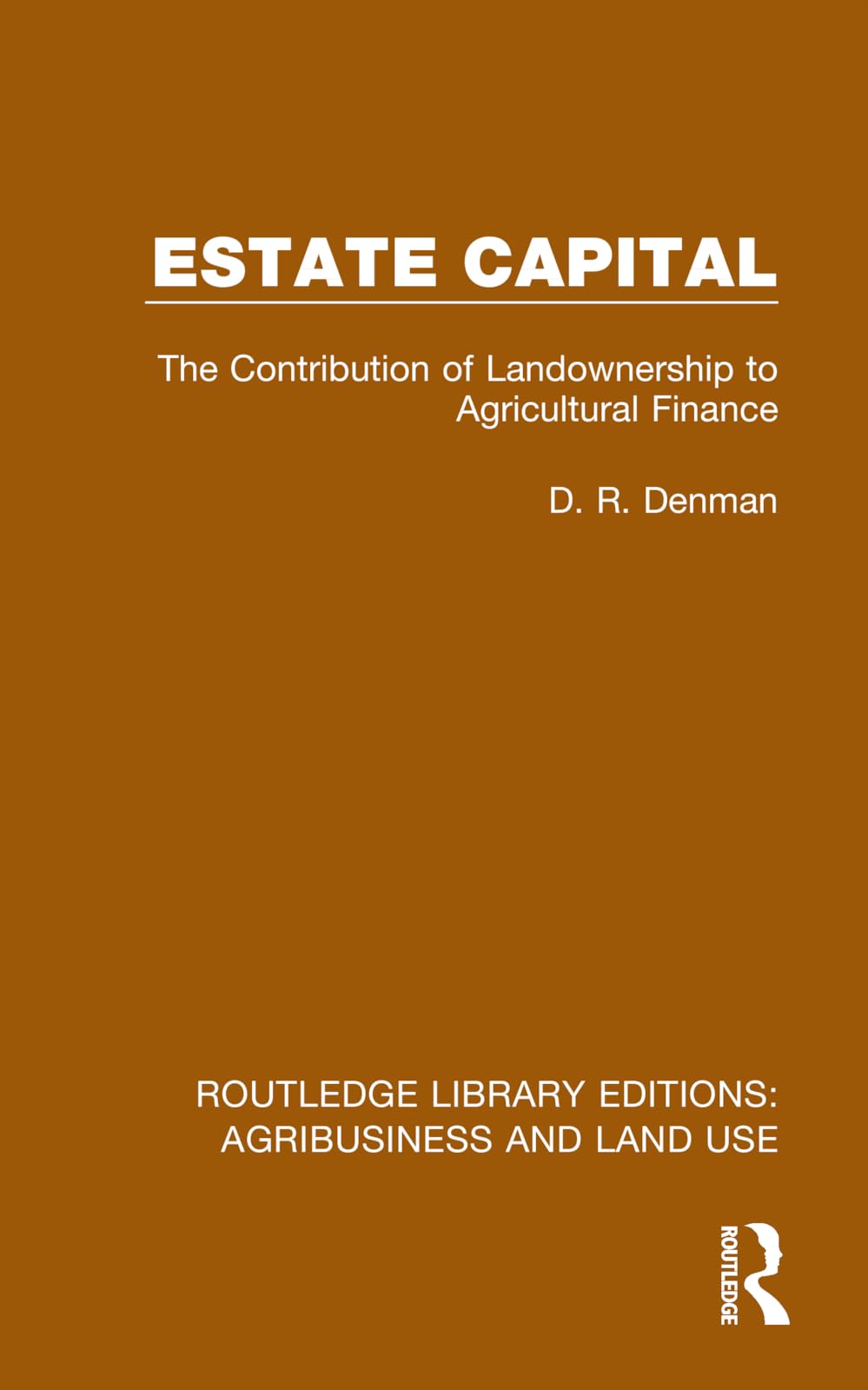 Estate Capital: The Contribution of Landownership to Agricultural Finance (Routledge Library Editions: Agribusiness and Land Use)