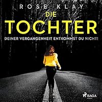 Die Tochter. Deiner Vergangenheit entkommst du nicht! Hörbuch