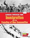 Immigration and the Founding of New Communities (Read Me! Canada Through Time)