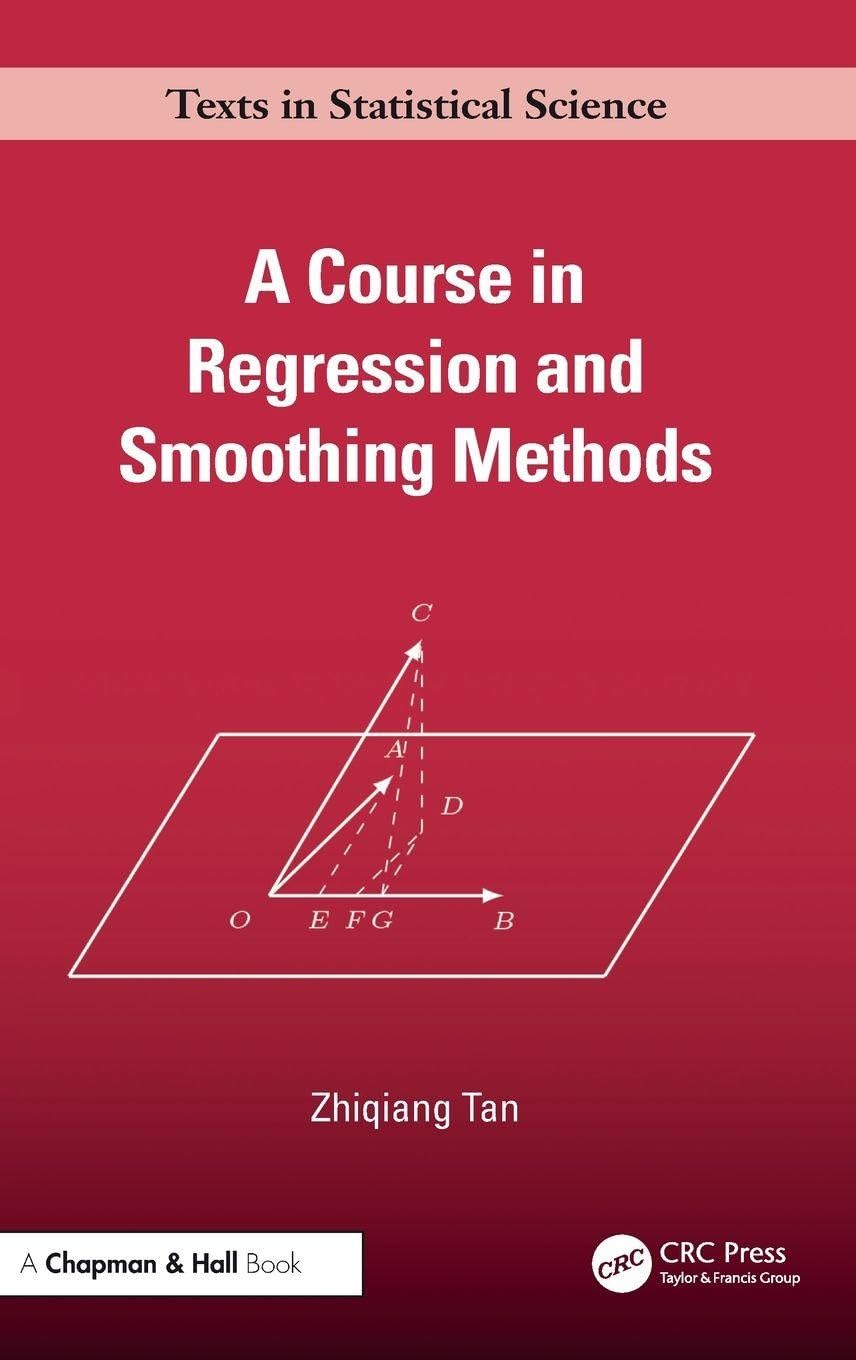 A Course in Regression and Smoothing Methods (Chapman & Hall/CRC Texts in Statistical Science)