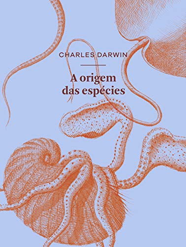 A origem das espécies por meio de seleção natural: ou A preservação das raças favorecidas na luta pela vida