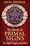 The Book of Primal Signs: The High Magic of Symbols