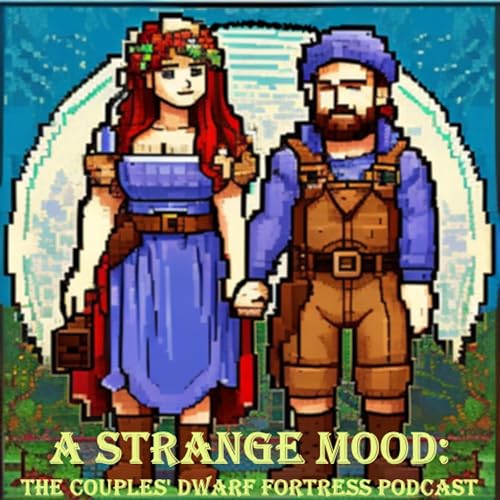 A Strange Mood: The Couple's Dwarf Fortress Podcast cover art