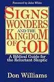 Signs, Wonders, and the Kingdom of God: A Biblical Guide for the Reluctant Skeptic