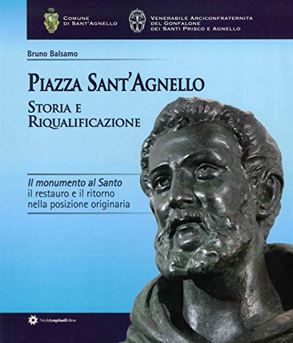 Piazza Sant'Angelo. Storia e Riqualificazione. il Monumento al Santo. il Restauro e il Ritorno nella Posizione Originaria.
