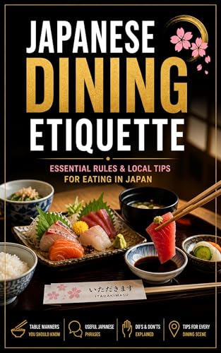Dining Etiquette in Japan — What Tourists Get Wrong About Food Culture: The Essential Guide to Japanese Manners