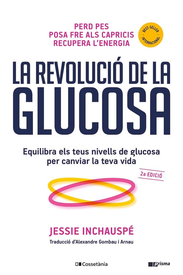 La revolució de la glucosa: Equilibra els teus nivells de glucosa per canviar la teva vida