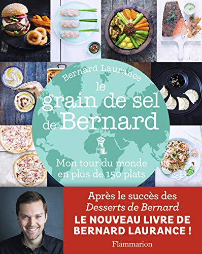 Télécharger Le grain de sel de Bernard : Mon tour du monde en plus de 150 plats PDF Ebook En Ligne