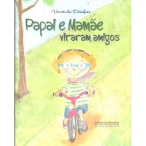 Papai E Mamãe Viraram Amigos - Nova Ortografia - Col. Vencendo Desafios