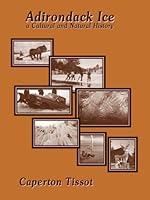 Adirondack Ice: A Cultural and Natural History 0615389937 Book Cover