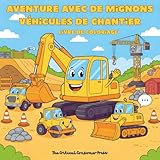  Aventure avec de Mignons Véhicules de Chantier: Livre de coloriage éducatif pour enfants avec camions, pelleteuses et grues adorables