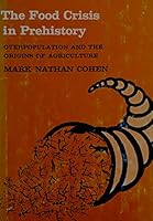 The Food Crisis in Prehistory: Overpopulation and the Origins of Agriculture 0300023510 Book Cover