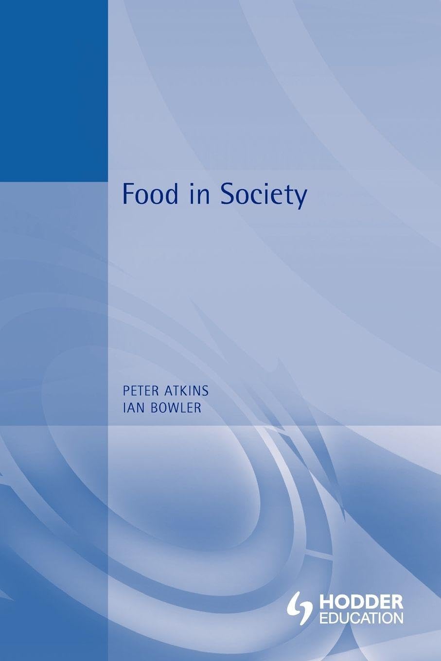 Buy Food in Society: Economy, Culture, Geography (Hodder Arnold Publication) — BookShops.in
