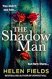 The Shadow Man: A gripping crime thriller from the bestselling author of the Perfect series: The most gripping crime thriller of 2021 from the bestselling author of books like Perfect Remains