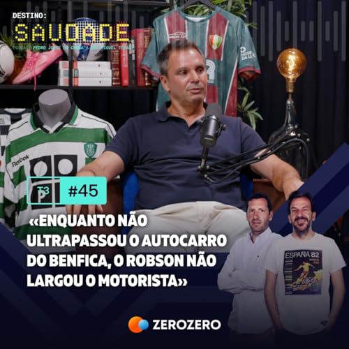 『T3, Ep. 45 | «Enquanto não ultrapassou o autocarro do Benfica, o Robson não largou o motorista»』のカバーアート
