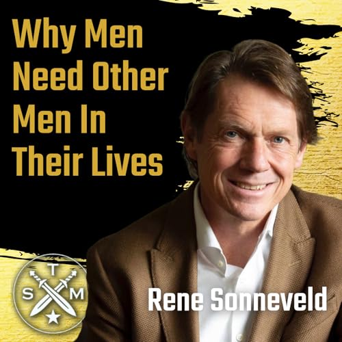 EP227: Rene Sonneveld - Why Men Need Other Men In Their Lives cover art