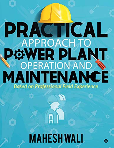Practical Approach to Power Plant Operation and Maintenance: Based on ...
