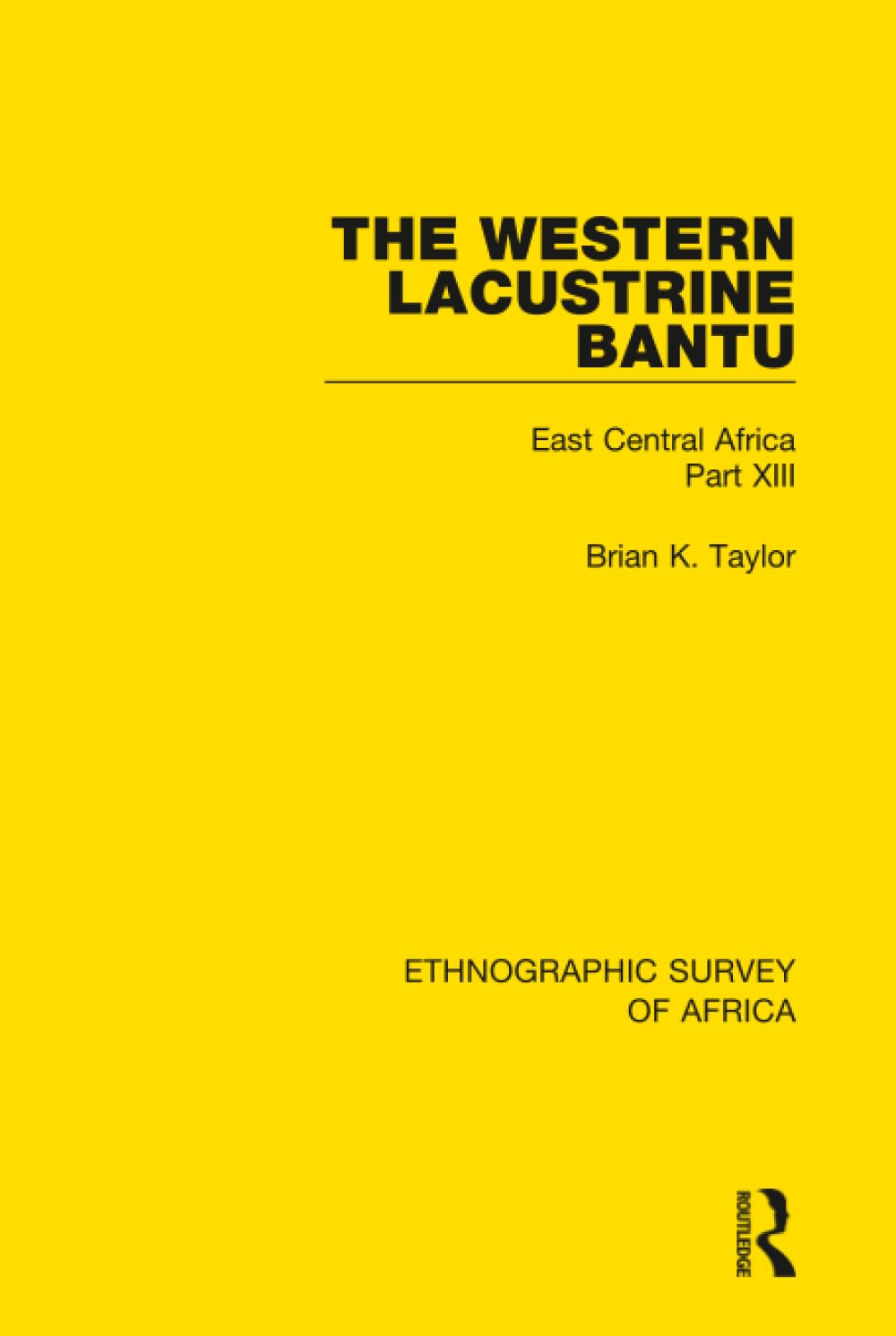 The Western Lacustrine Bantu (Nyoro, Toro, Nyankore, Kiga, Haya and Zinza with Sections on the Amba and Konjo) (Ethnographic Survey of Africa)      1st Edition