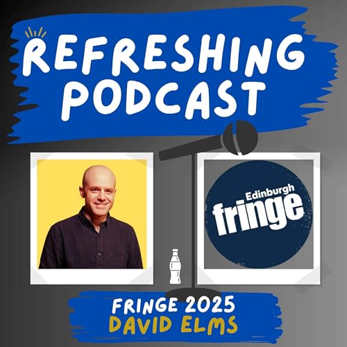 『Refreshing Pod - David Elms (Fringe 2025)』のカバーアート